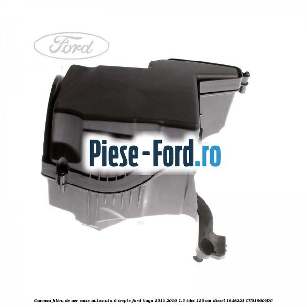 Carcasa filtru de aer cutie automata 6 trepte Ford Kuga 2013-2016 1.5 TDCi 120 cai diesel