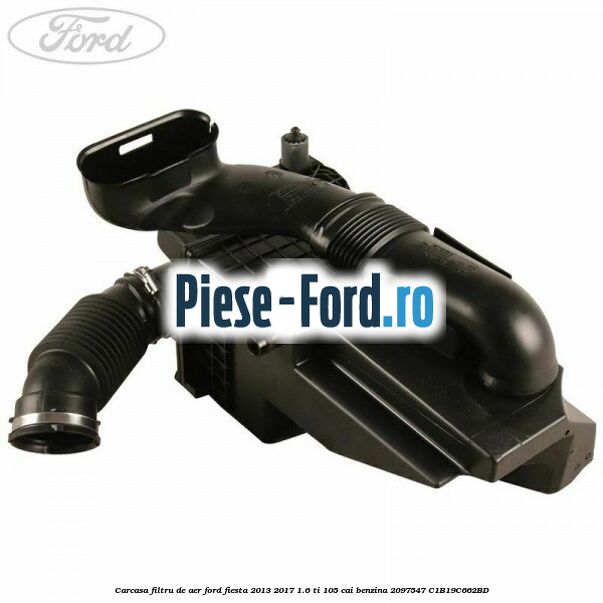 Carcasa filtru aer Ford Fiesta 2013-2017 1.6 Ti 105 cai benzina