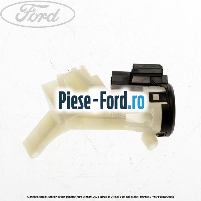 Carcasa imobilizator volan metalica Ford C-Max 2011-2015 2.0 TDCi 140 cai diesel