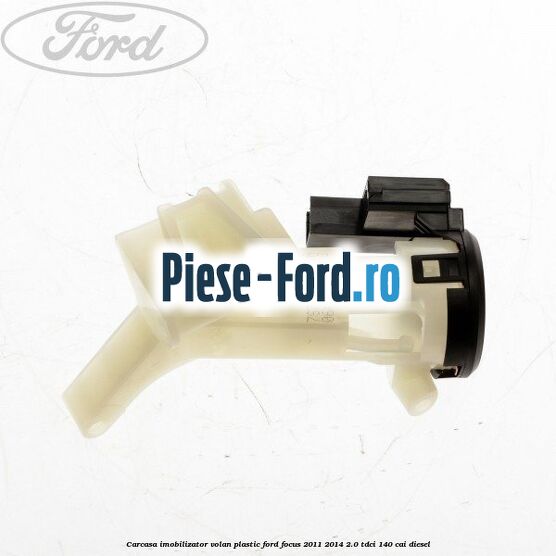 Carcasa imobilizator volan plastic Ford Focus 2011-2014 2.0 TDCi 140 cai diesel