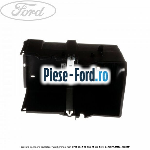 Carcasa inferioara acumulator Ford Grand C-Max 2011-2015 1.6 TDCi 95 cai #7245259709