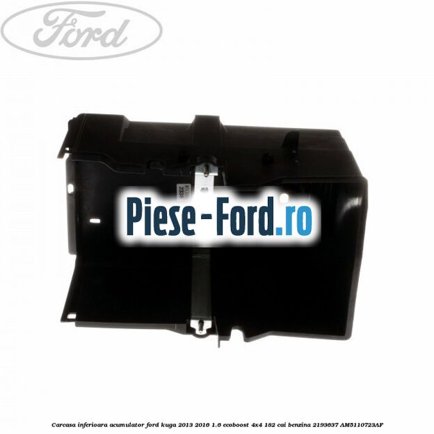 Carcasa inferioara acumulator Ford Kuga 2013-2016 1.6 EcoBoost 4x4 182 cai benzina