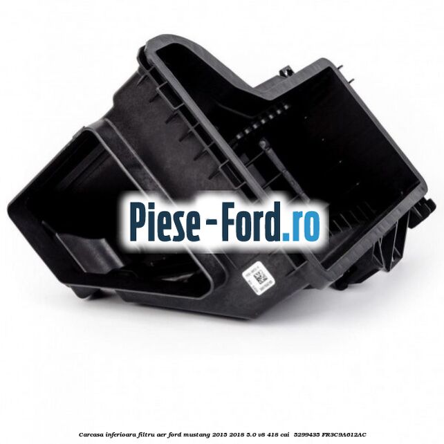 Carcasa inferioara filtru aer Ford Mustang 2015-2018 5.0 V8 418 cai  #646B6F1280