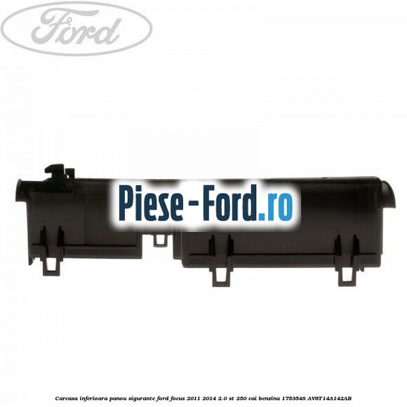 Carcasa inferioara panou sigurante Ford Focus 2011-2014 2.0 ST 250 cai benzina