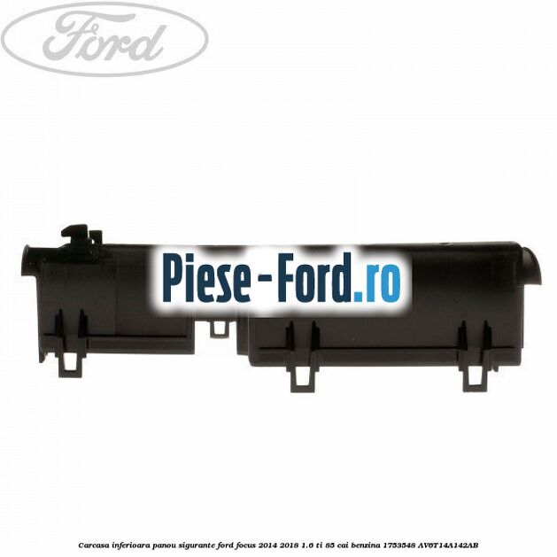 Carcasa inferioara panou sigurante Ford Focus 2014-2018 1.6 Ti 85 cai benzina