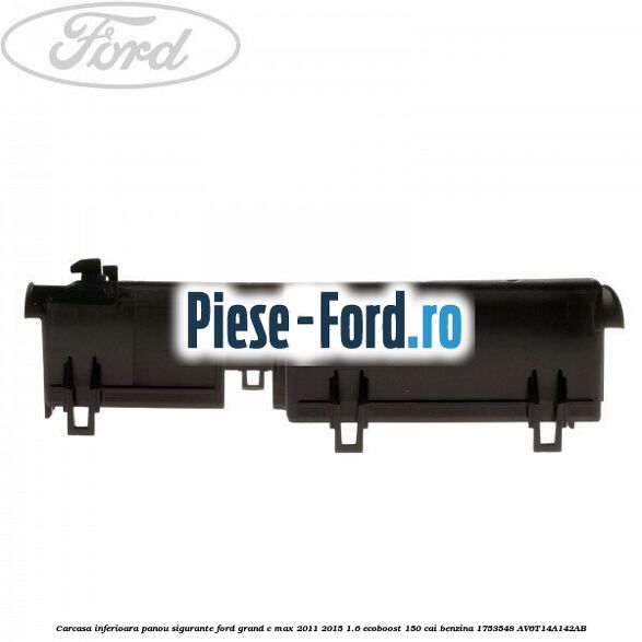 Carcasa inferioara panou sigurante Ford Grand C-Max 2011-2015 1.6 EcoBoost 150 cai benzina