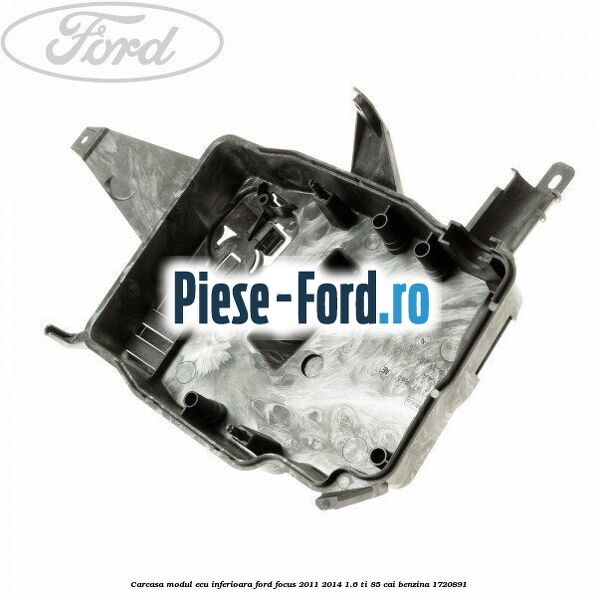 Carcasa modul ECU inferioara Ford Focus 2011-2014 1.6 Ti 85 cai benzina