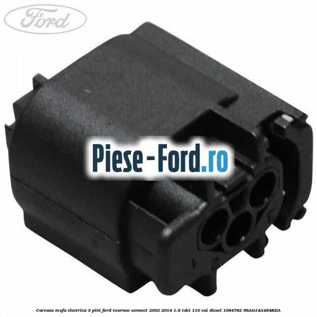Carcasa mufa electrica 3 pini Ford Tourneo Connect 2002-2014 1.8 TDCi 110 cai diesel