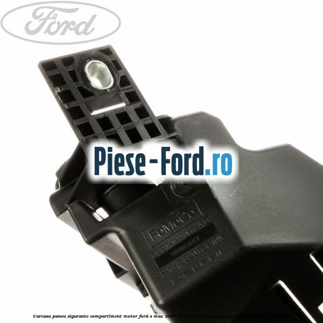 Carcasa panou sigurante compartiment motor Ford S-Max 2007-2014 2.3 160 cai benzina