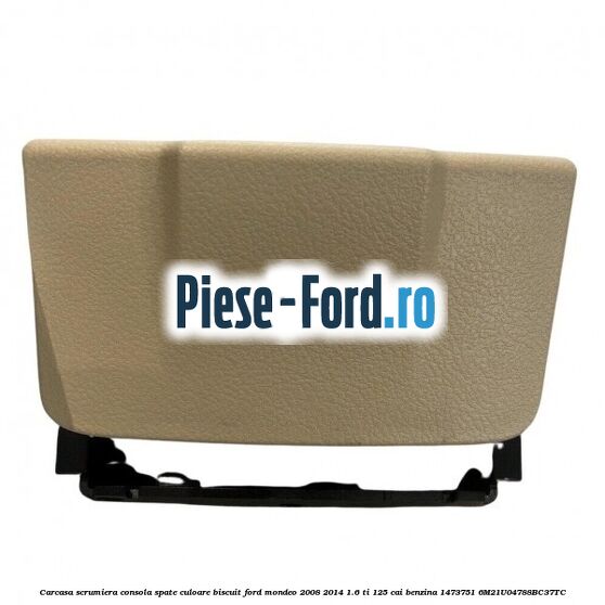 Carcasa scrumiera consola spate culoare biscuit Ford Mondeo 2008-2014 1.6 Ti 125 cai benzina