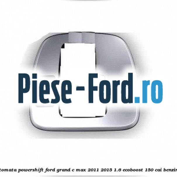 Carcasa selector cutie automata PowerShift Ford Grand C-Max 2011-2015 1.6 EcoBoost 150 cai benzina