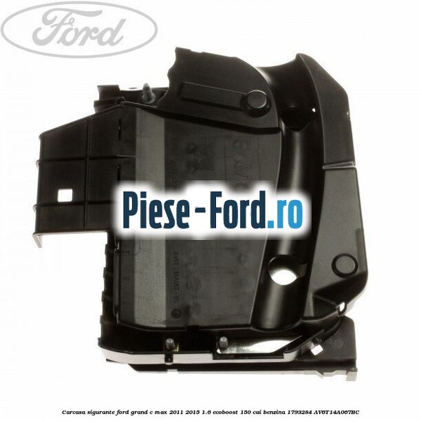 Carcasa sigurante Ford Grand C-Max 2011-2015 1.6 EcoBoost 150 cai benzina