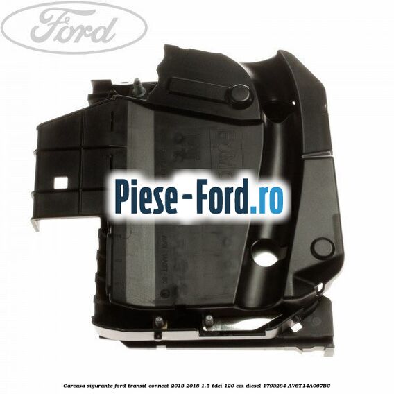Carcasa inferioara panou sigurante Ford Transit Connect 2013-2018 1.5 TDCi 120 cai diesel