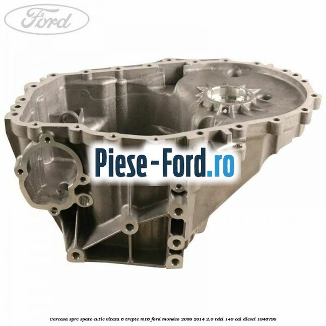 Carcasa spre spate cutie viteza 6 trepte MT6 Ford Mondeo 2008-2014 2.0 TDCi 140 cai diesel #41452F57D7