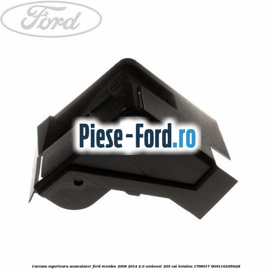 Carcasa superioara acumulator Ford Mondeo 2008-2014 2.0 EcoBoost 203 cai benzina