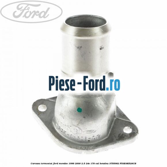Carcasa termostat Ford Mondeo 1996-2000 2.5 24V 170 cai benzina