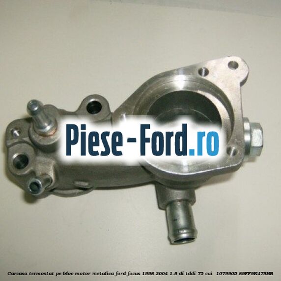 Carcasa termostat pe bloc motor, metalica Ford Focus 1998-2004 1.8 DI/TDDi 75 cai  #D57A1932D8