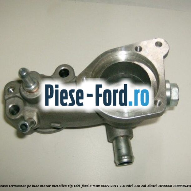 Carcasa termostat pe bloc motor, metalica tip TDCI Ford C-Max 2007-2011 1.8 TDCi 115 cai diesel #C7614AB18A