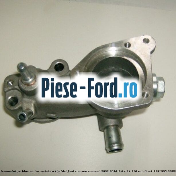 Carcasa termostat pe bloc motor Ford Tourneo Connect 2002-2014 1.8 TDCi 110 cai diesel