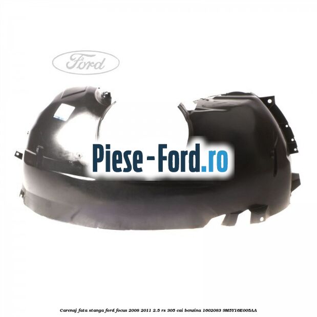Carenaj fata stanga Ford Focus 2008-2011 2.5 RS 305 cai benzina #48B0A0D3DA