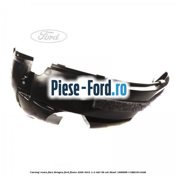 Carenaj roata fata dreapta Ford Fiesta 2008-2012 1.4 TDCi 68 cai diesel #1430264B59