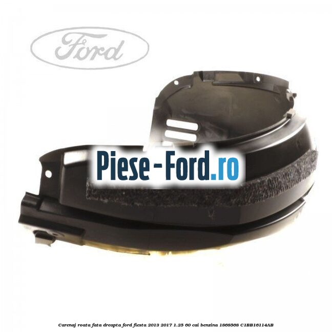 Carenaj roata fata dreapta Ford Fiesta 2013-2017 1.25 60 cai benzina #6898DDAE54