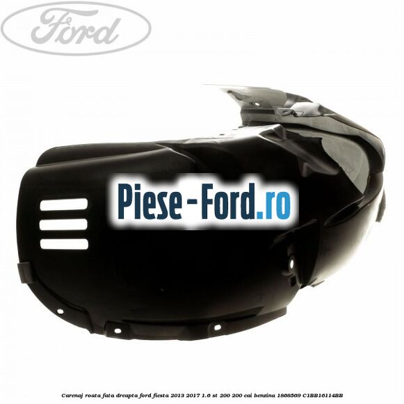 Carenaj roata fata dreapta Ford Fiesta 2013-2017 1.6 ST 200 200 cai benzina