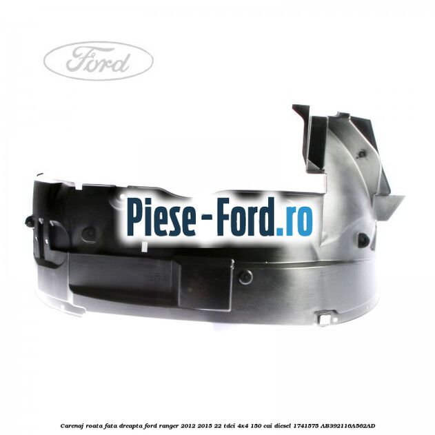 Carenaj roata fata dreapta Ford Ranger 2012-2015 2.2 TDCi 4x4 150 cai #DCBEF03975