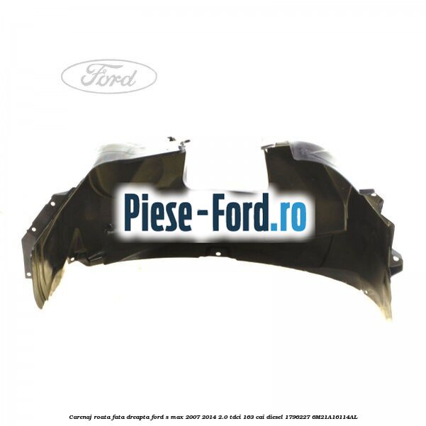 Carenaj roata fata dreapta Ford S-Max 2007-2014 2.0 TDCi 163 cai diesel