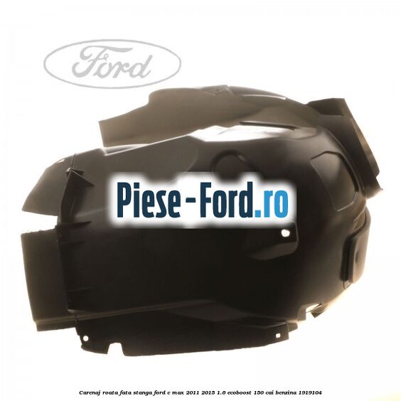 Carenaj roata fata stanga Ford C-Max 2011-2015 1.6 EcoBoost 150 cai #A10BD54A80 Carenaj roata fata stanga Ford C-Max 2011-2015 1.6 EcoBoost 150 cai benzina #A10BD54A80