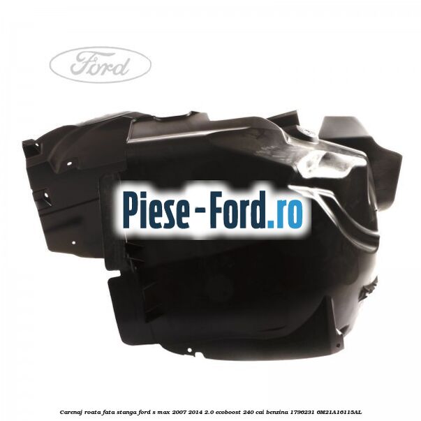 Carenaj roata fata dreapta Ford S-Max 2007-2014 2.0 EcoBoost 240 cai benzina