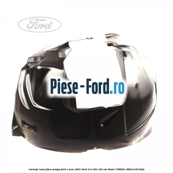 Carenaj roata fata stanga Ford S-Max 2007-2014 2.0 TDCi 163 cai diesel