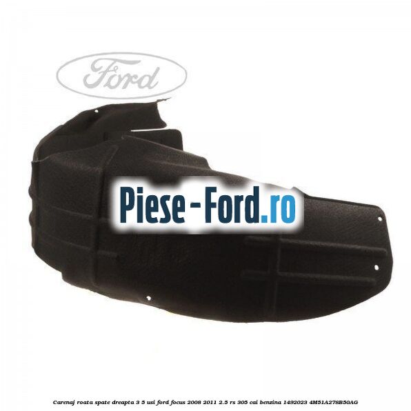 Carenaj roata spate dreapta 3/5 usi Ford Focus 2008-2011 2.5 RS 305 cai benzina