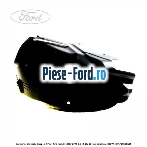 Carenaj roata spate dreapta 4/5 usi Ford Mondeo 2000-2007 3.0 V6 24V 204 cai benzina