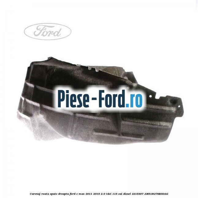 Carenaj roata fata stanga Ford C-Max 2011-2015 2.0 TDCi 115 cai diesel