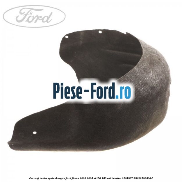 Carenaj roata spate dreapta Ford Fiesta 2002-2005 ST150 150 cai benzina #C3E0C284EF