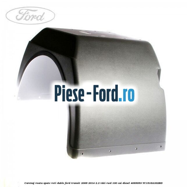 Carenaj, roata spate roti duble Ford Transit 2006-2014 2.2 TDCi RWD 100 cai diesel