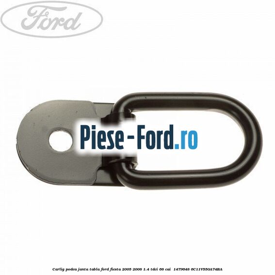 Carlig podea janta tabla Ford Fiesta 2005-2008 1.4 TDCi 68 cai  #1C7EBF5210
