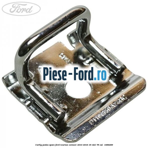Carlig podea spate Ford Tourneo Connect 2013-2018 1.5 TDCi 75 cai #FEEFAF45EF