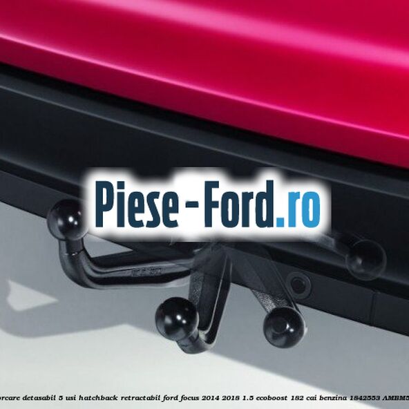 Carlig remorcare detasabil 5 usi hatchback retractabil Ford Focus 2014-2018 1.5 EcoBoost 182 cai benzina