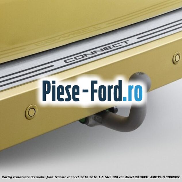 Carlig remorcare detasabil Ford Transit Connect 2013-2018 1.5 TDCi 120 cai diesel