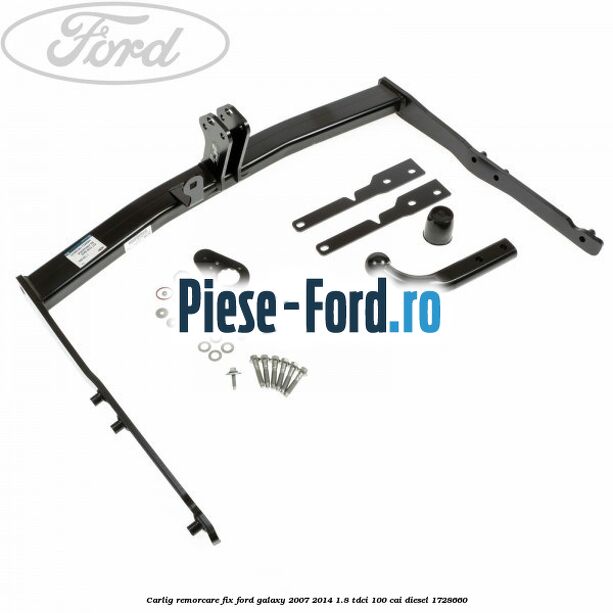 Carlig remorcare fix Ford Galaxy 2007-2014 1.8 TDCi 100 cai #C05C18C46E