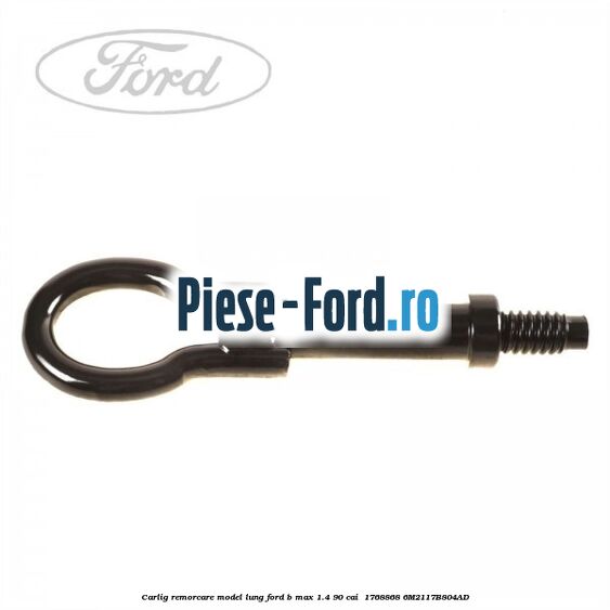 Carlig remorcare model lung Ford B-Max 1.4 90 cai  #01C6330EA5