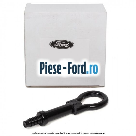 Carlig remorcare model lung Ford B-Max 1.4 90 cai  #01C6330EA5