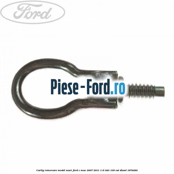 Carlig remorcare model scurt Ford C-Max 2007-2011 1.6 TDCi 109 cai #5EAA4B8546