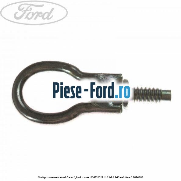 Carlig remorcare model scurt Ford C-Max 2007-2011 1.6 TDCi 109 cai