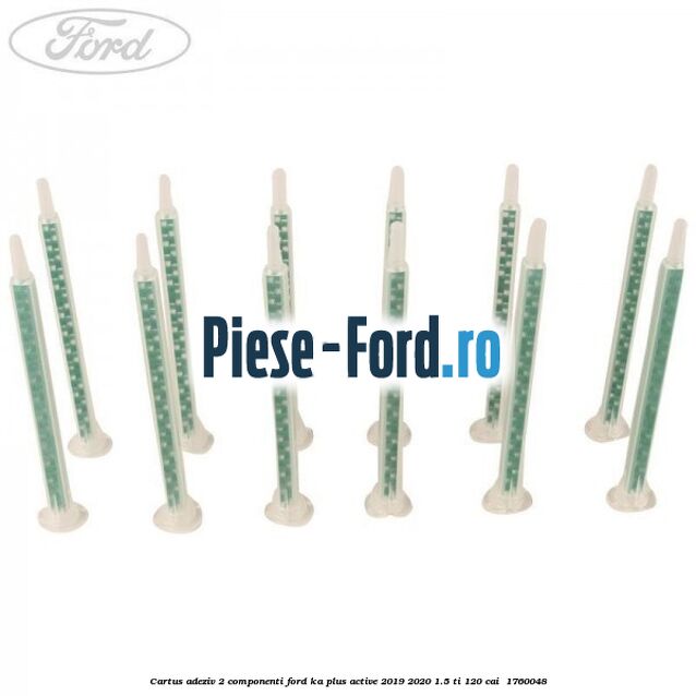 Cartus adeziv 2 componenti Ford Ka plus Active 2019-2020 1.5 Ti 120 cai  #0DC0066BBA
