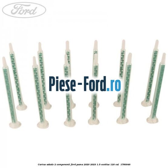 Cartus adeziv 2 componenti Ford Puma 2020-2023 1.5 EcoBlue 120 cai  #CCE89CF733
