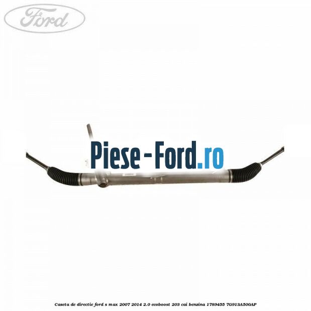 Caseta de directie Ford S-Max 2007-2014 2.0 EcoBoost 203 cai benzina