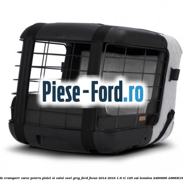 Caseta de Transport Caree Pentru pisici si caini, Cool Grey Ford Focus 2014-2018 1.6 Ti 125 cai benzina #E64D73C19C